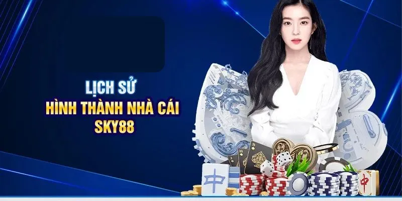 Giới thiệu Sky88 về quá trình hình thành