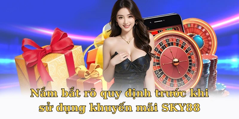 Quy định của khuyến mãi SKY88 cần nắm