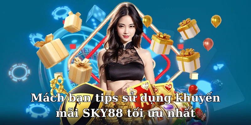 Bỏ túi tips tận dụng ưu đãi tối ưu nhất