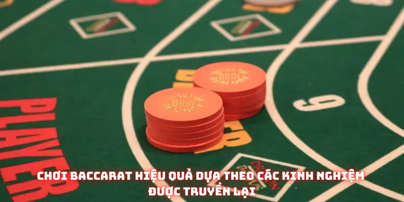 Chơi Baccarat hiệu quả dựa theo các kinh nghiệm được truyền lại