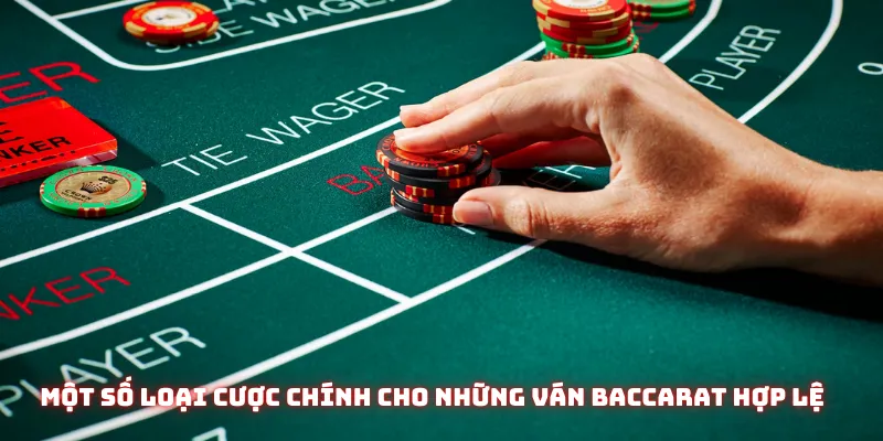 Một số loại cược chính cho những ván baccarat hợp lệ
