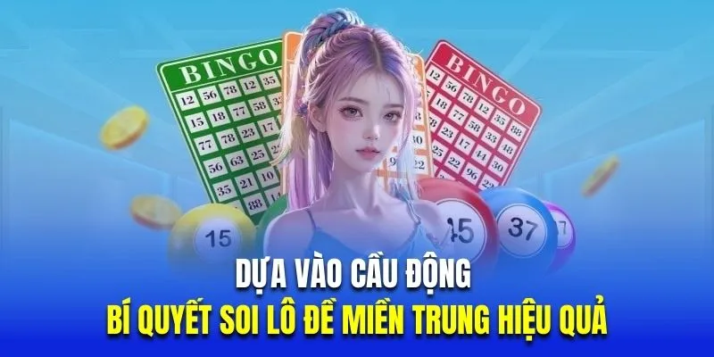 Dựa vào cầu động là bí quyết soi lô đề miền Trung hiệu quả