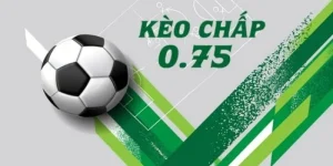 kèo chấp 0.75