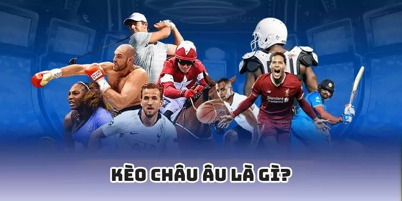 Giới thiệu kèo Châu Âu tại nhà cái Sky88