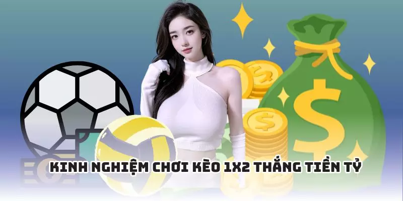 Bí quyết thắng lớn khi cá độ 1X2
