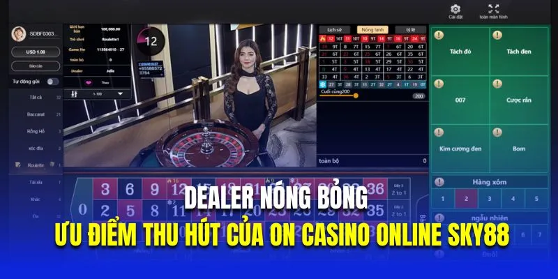 Dealer nóng bỏng là ưu điểm thu hút của ON casino online Sky88