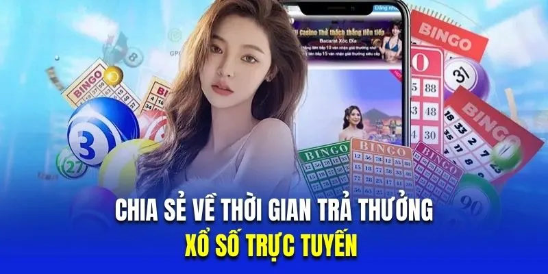 Chia sẻ về thời gian trả thưởng của xổ số trực tuyến 